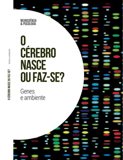 O cérebro nasce ou faz-se? - Genes e ambiente