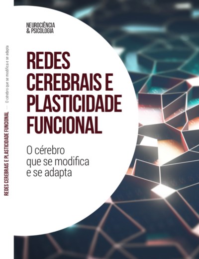 Redes cerebrais e plasticidade funcional – O cérebro que se modifica e se adapta