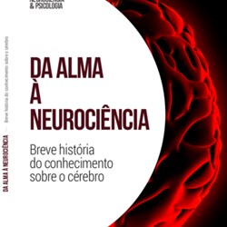 Da alma à neurociência – Breve história do conhecimento sobre o cérebro