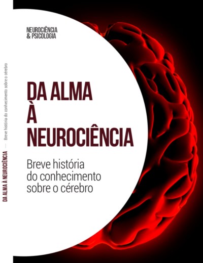 Da alma à neurociência – Breve história do conhecimento sobre o cérebro