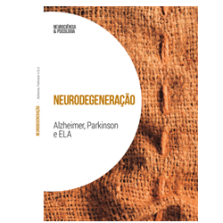 Neurodegeneração. Alzheimer, Parkinson e ELA