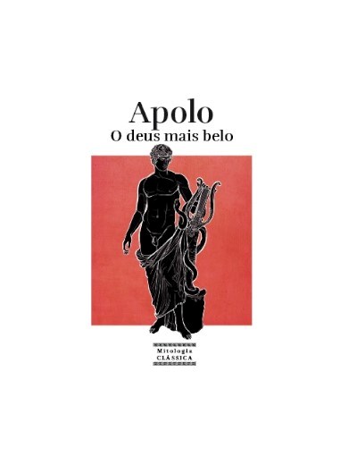 Mitologia Clássica Ent. 14 Apolo. O mais belo dos deuses 