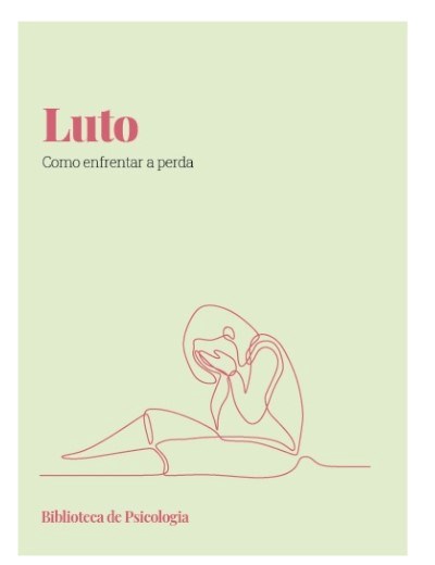 Luto. Como enfrentar a perda. Biblioteca da Psicologia