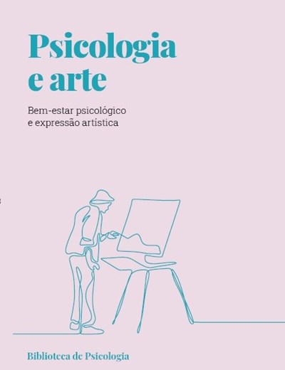 Psicologia e arte. Bem-estar psicológico e expressão artística