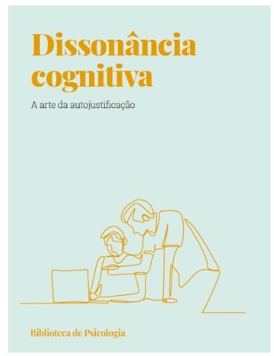 Dissonância cognitiva.A arte da autojustificação