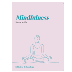 Mindfulness. Habitar a vida