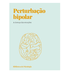 Perturbação bipolar. A doença das emoções