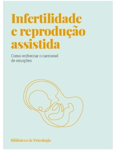 Infertilidade e reprodução assistida. Como enfrentar o carrossel de emoções?