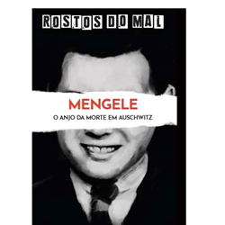 Vol. 6 Mengele. O Anjo da Morte em Auschwitz