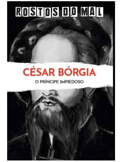 Vol. 14 César Bórgia. O Príncipe Impiedoso