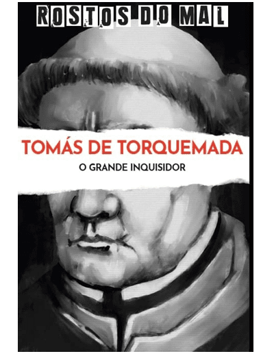 Vol. 25 Tomás de Torquemada. O Grande Inquisidor