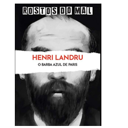 Vol. 33 Henri Landru. O Barba Azul em Paris