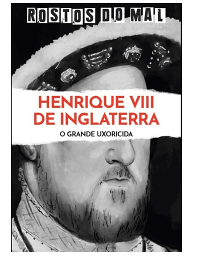 Vol. 38 Henrique VIII de Inglaterra. O Grande Uxoricida