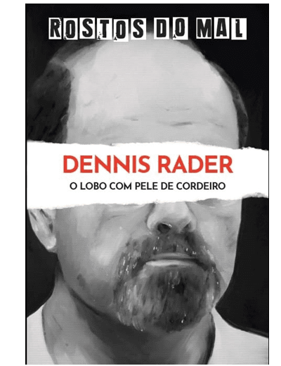 Vol. 44 Dennis Rader. Um Lobo em Pele de Cordeiro