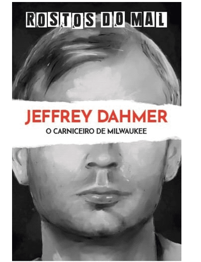 Vol. 46 Jeffrey Dahmer. O Carniceiro de Milwaukee