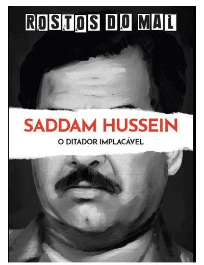 Vol. 48 Saddam Hussein. O Ditador Implacável