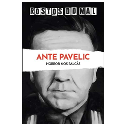 Vol. 57 Ante Pavelic. Horror nos Balcãs