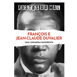 Vol. 59 François e Jean-Claude Duvalier. Uma Linhagem Sangrenta