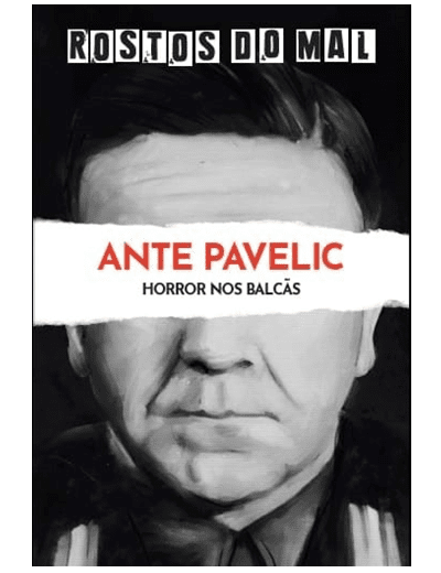 Vol. 57 Ante Pavelic. Horror nos Balcãs