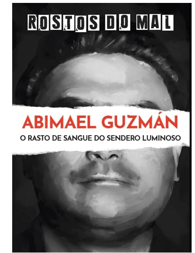 Vol. 60 Abimael Guzmán. Rasto de Sangue num Caminho Luminoso