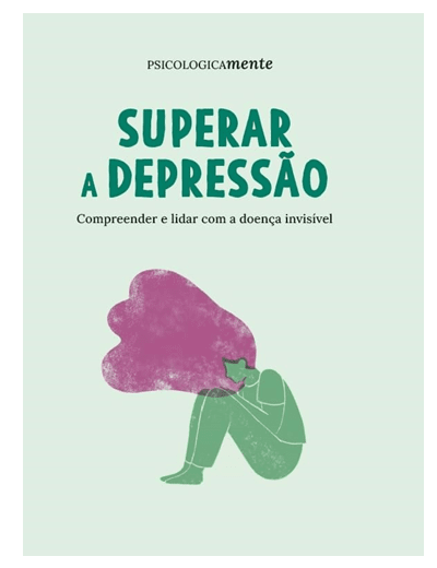 Superar a depressão. Compreender e lidar com a doença invisível