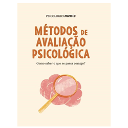 Métodos de avaliação psicológica. Como saber o que se passa comigo?