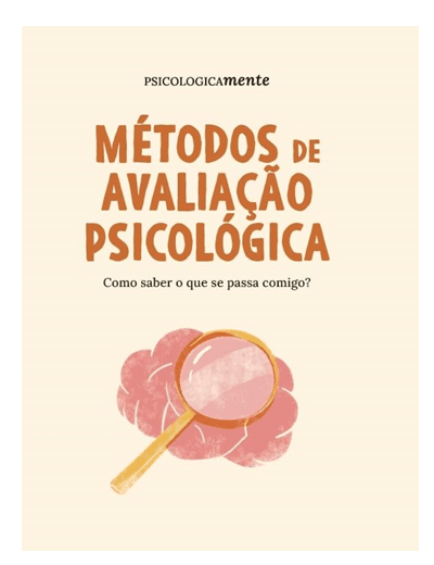 Métodos de avaliação psicológica. Como saber o que se passa comigo?