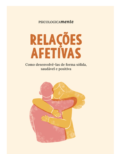 Relações afetivas. Como desenvolvê-los de forma sólida, saudável e positiva