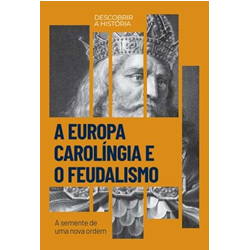 A Europa Carolíngia e o Feudalismo