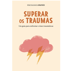 Superar os traumas. Um guia para enfrentar crises traumáticas