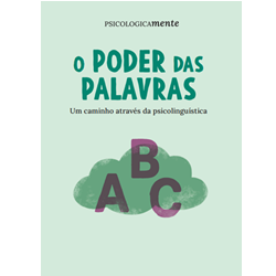 O poder das palavras. Um caminho através da psicolinguística