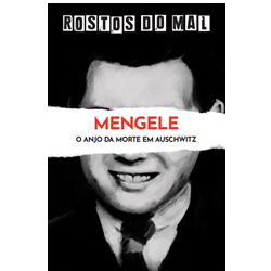 Vol. 8 Mengele. O Anjo da Morte em Auschwitz