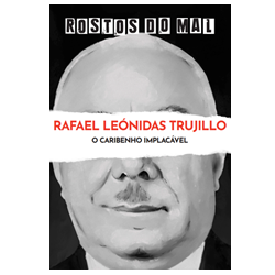 Vol. 41 Rafael Leonidas Trujillo. O Caribenho Impiedoso