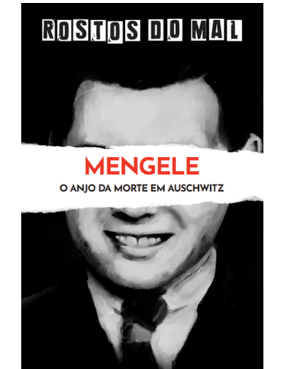 Vol. 8 Mengele. O Anjo da Morte em Auschwitz