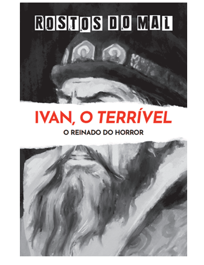 Vol. 25 Ivan, o Terrível. O Reinado do Horror