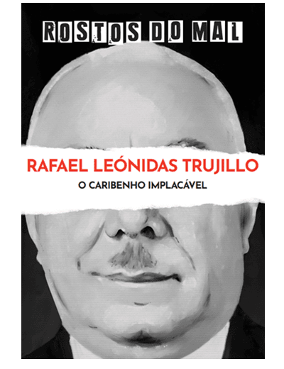 Vol. 41 Rafael Leonidas Trujillo. O Caribenho Impiedoso