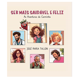 Livro Ser mais Saudável e Feliz. As Aventuras de Carminha.